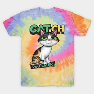 CATch You Later T-Shirt